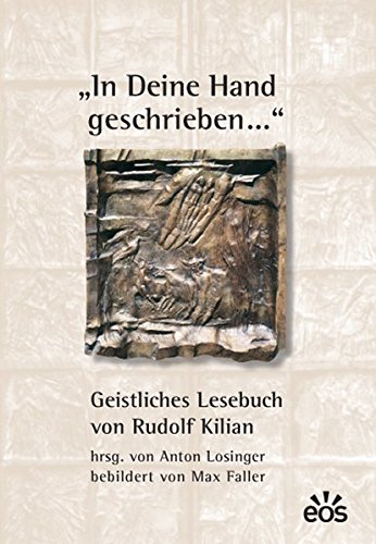 9783830673620: In deine Hand geschrieben... Geistliches Lesebuch von Rudolf Kilian