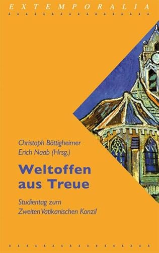 Weltoffen aus Treue. Studientag zum Zweiten Vatikanischen Konzil - Böttigheimer, Christoph/Naab, Erich