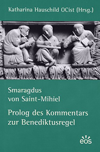 Smaragdus von Saint-Mihiel - Prolog des Kommentars zur Benediktusregel