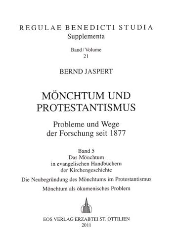 MÃ¶nchtum und Protestantismus 5. Probleme und Wege der Forschung seit 1877 / MÃ¶nchtum und Protestantismus - Probleme und Wege der Forschung seit 1877 (9783830674603) by Bernd Jaspert