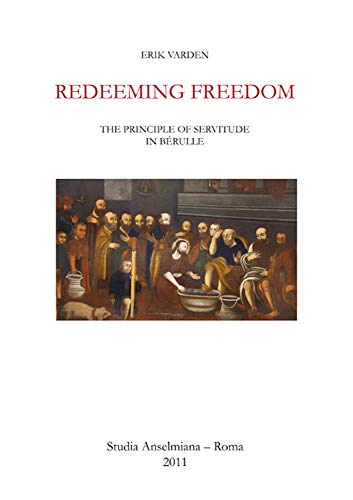 Imagen de archivo de Redeeming Freedom : The principle of servitude in Bérulle a la venta por Bibliothek der Erzabtei Beuron