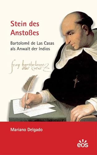Stock image for Stein des Anstoes - Bartolom de Las Casas als Anwalt der Indios for sale by medimops