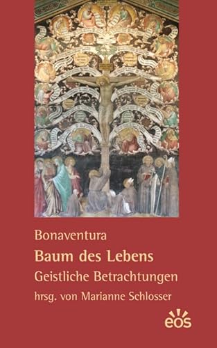 Beispielbild fr Bonaventura: Baum des Lebens - Geistliche Betrachtungen zum Verkauf von GreatBookPrices