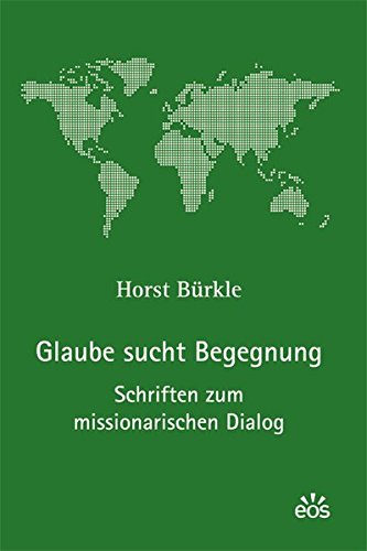 Glaube sucht Begegnung. Schriften zum missionarischen Dialog. - Bürkle, Horst