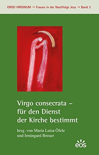 Virgo consecrata - für den Dienst der Kirche bestimmt. - Öfele, María Luisa (Hrsg.) und Irmingard Breuer