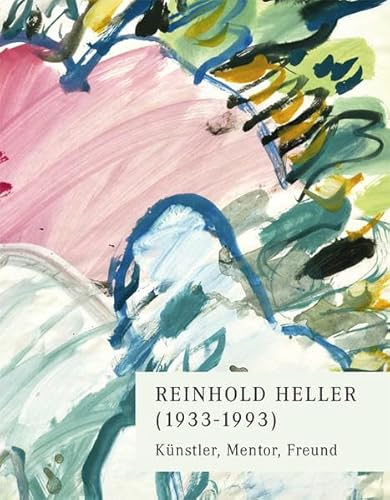 Beispielbild fr Reinhold Heller (1933-1993) Knstler, Mentor, Freund zum Verkauf von Buchpark