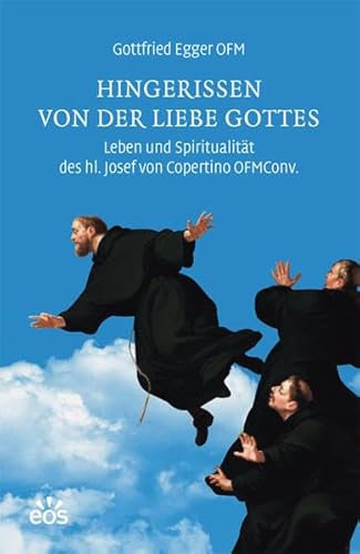 Stock image for Hingerissen von der Liebe Gottes - Leben und Spiritualitt des hl. Josef von Copertino OFMConv. for sale by medimops