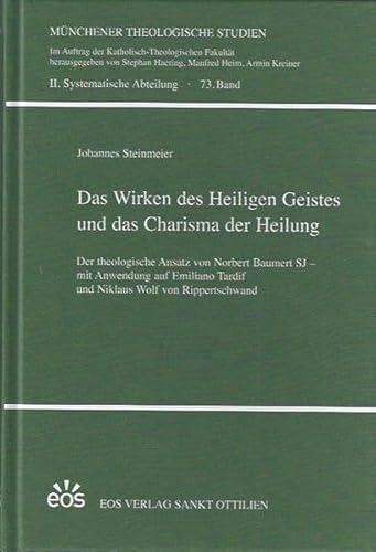 Das Wirken des Heiligen Geistes und das Charisma der Heilung . Der theologische Ansatz von Norbert Baumert SJ - mit Anwendung auf Emiliano Tardif und Niklaus Wolf von Rippertschwand. - Steinmeier, Johannes.