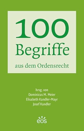 100 Begriffe aus dem Ordensrecht [Paperback] Meier, Dominicus M; Kandler-Mayr, Elisabeth and Kandler, Josef