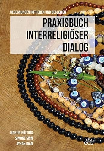 9783830677628: Praxisbuch Interreligiser Dialog: Begegnungen initiieren und begleiten
