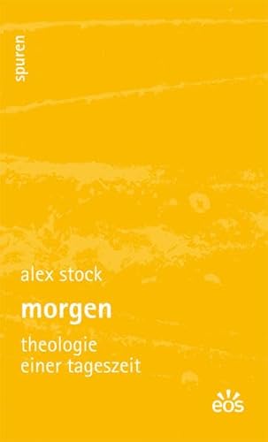 Stock image for morgen: theologie einer tageszeit (Spuren - Essays zu Kultur und Glaube) for sale by medimops