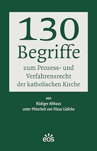 Stock image for 130 Begriffe zum Prozess- und Verfahrensrecht der katholischen Kirche -Language: german for sale by GreatBookPrices