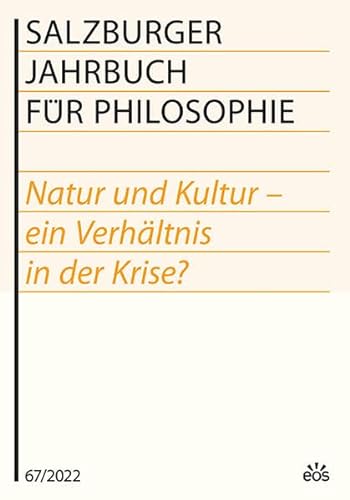 Stock image for Salzburger Jahrbuch fr Philosophie 67 / 2022: Natur und Kultur - ein Verhltnis in der Krise? for sale by Revaluation Books