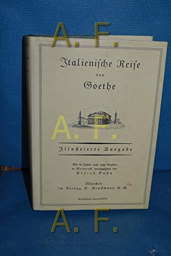 Italienische Reise. Mit 80 Tafeln nach alten Kupfern, hg. von Alfred Kuhn. Reprint der Ausgabe vo...