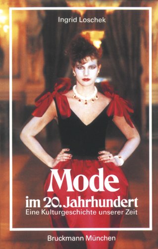 Mode im 20. Jahrhundert. Eine Kulturgeschichte unserer Zeit (Gebundene Ausgabe) Ingrid Loschek Kostümgeschichte Kunst Design Innenarchitektur Mode Kostümlexikon Fashion Mode Künstler Innenarchitektur Designer Modedesign - Ingrid Loschek