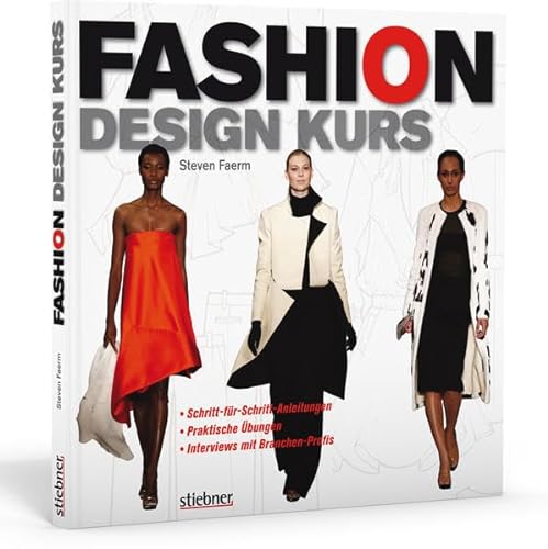 Imagen de archivo de Fashion Design Kurs: Schritt-fr-Schritt-Anleitungen, praktische bungen, Interviews mit Branchen-Profis a la venta por medimops