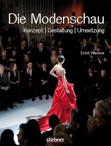 Die Modenschau : Konzept - Gestaltung - Umsetzung. Übersetzt aus dem Englischen von Eva Korte.