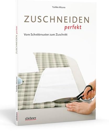 Zuschneiden perfekt - Vom Schnittmuster zum Zuschnitt - Yoshiko Mizuno