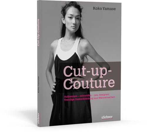 Stock image for Cut-up-Couture: Auftrennen - Schneiden - neu designen: Trendige Damenkleidung aus Mnnersachen for sale by medimops