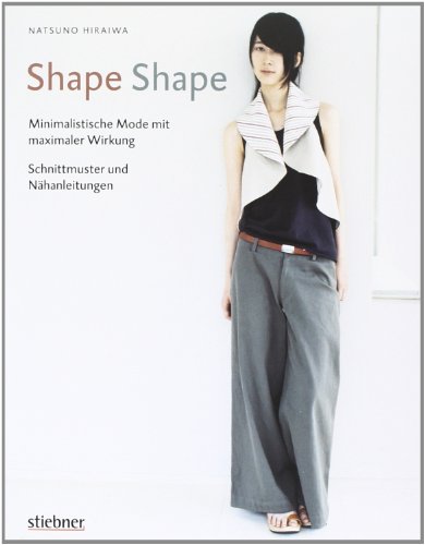 Shape Shape - Minimalistische Mode mit maximaler Wirkung - Schnittmuster und Nähanleitungen - Natsuno Hiraiwa