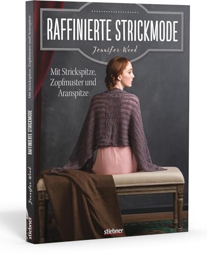 Raffinierte Strickmode: Mit Strickspitze, Zopfmuster und Aranspitze ...