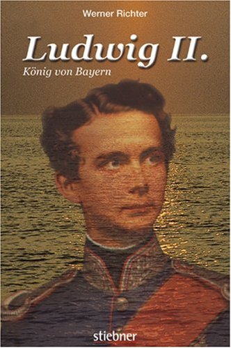 Ludwig II. KÃ¶nig von Bayern (9783830710219) by Werner Richter