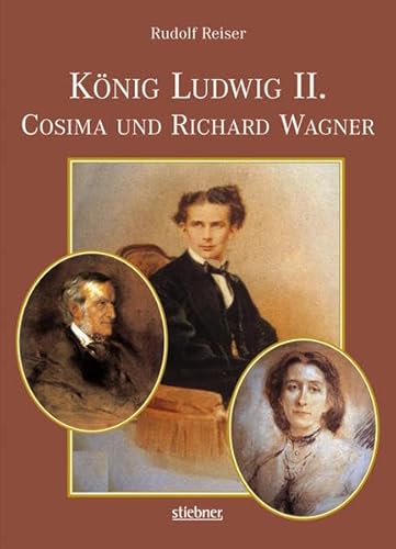 Stock image for Knig Ludwig II, Cosima und Richard Wagner for sale by medimops