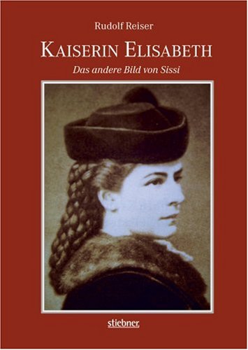 Kaiserin Elisabeth - Rudolf Reiser