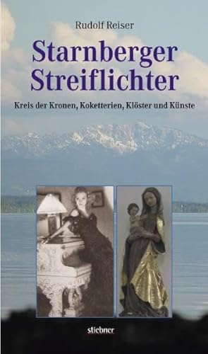 Beispielbild fr Starnberger Streiflichter. Kreis der Kronen, Koketterien, Klster und Knste zum Verkauf von medimops