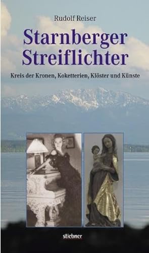 9783830710417: Starnberger Streiflichter: Kreis der Kronen, Kokketerien, Klster und Knste