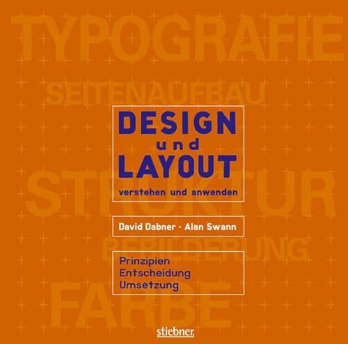 Design und Layout verstehen und anwenden - Prinzipien, Entscheidung, Umsetzung, - Swann, Alan,