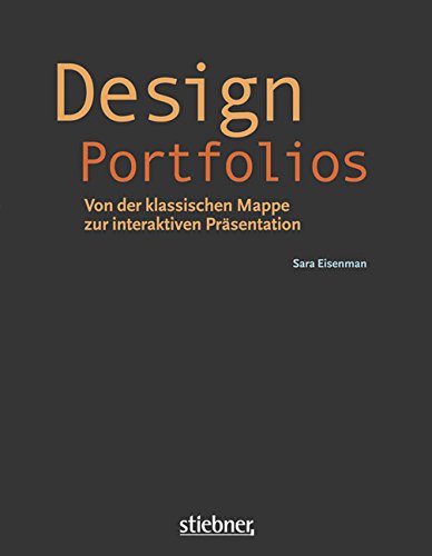 DESIGN-PORTFOLIOS. Von der klassischen Mappe zur interaktiven Präsentation - Eisenman Sara