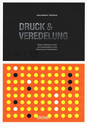 Beispielbild fr Druck & Veredelung: Moderne Methoden der Bild und Textreproduktion und der Aufwertung von Printprodukten zum Verkauf von medimops