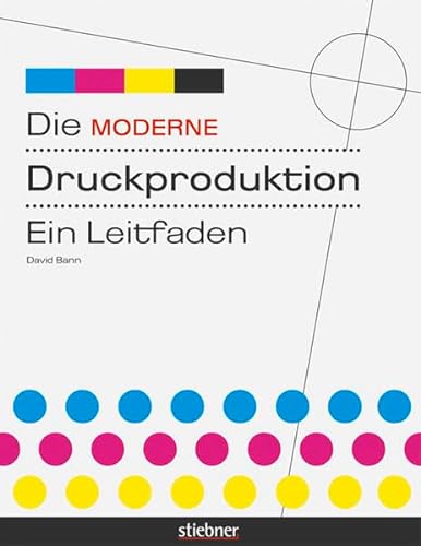Stock image for Die moderne Druckproduktion: Ein Leitfaden for sale by medimops