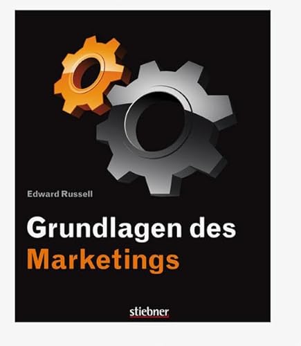 Grundlagen des Marketings: Verbraucherverhalten, Produkt- und Markenentwicklung, Strategische Preisbildung, Vertriebskanalmarketing, P wie 'Promotion'-Werbung - Russell, Edward