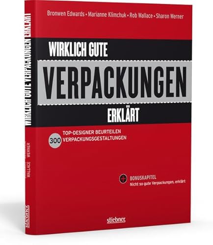 Wirklich gute Verpackungen erklärt - Top Designer beurteilen Verpackungsgestaltungen - Edward, Bronwen / Klimchuk, Marianne / Wallace, Rob / Werner, Sharon