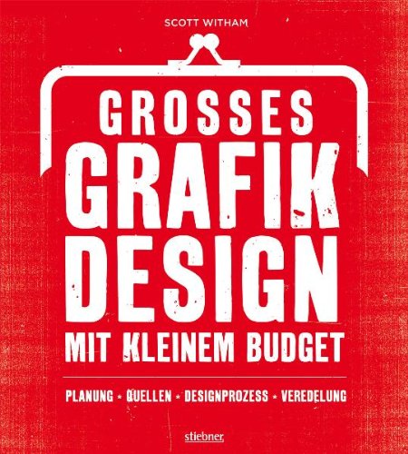 Beispielbild fr Groes Grafikdesign mit kleinem Budget: Planung, Quellen, Designprozess, Veredelung zum Verkauf von medimops