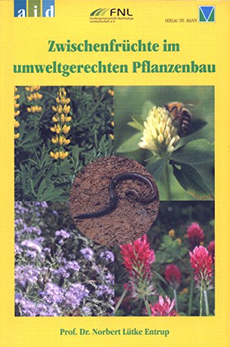 Beispielbild fr Zwischenfrchte im umweltgerechten Pflanzenbau Norbert Ltke Entrup. AID, Auswertungs- und Informationsdienst fr Ernhrung, Landwirtschaft und Forsten (AID), Bonn zum Verkauf von Antiquariat Mander Quell