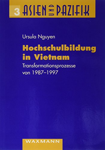 Hochschulbildung in Vietnam Transformationsprozesse von 1987 bis 1997 - Nguyen, Ursula