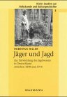 Jäger und Jagd : zur Entwicklung des Jagdwesens in Deutschland zwischen 1848 und 1914. (=Kieler Studien zur Volkskunde und Kulturgeschichte ; Bd. 2). - Hiller, Hubertus