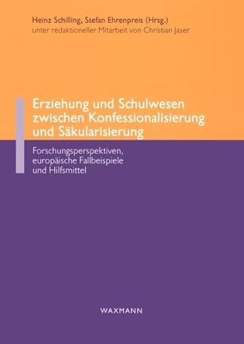 Stock image for Erziehung und Schulwesen zwischen Konfessionalisierung und Skularisierung. Forschungsperspektiven, europische Fallbeispiele und Hilfsmittel for sale by Den Hertog BV