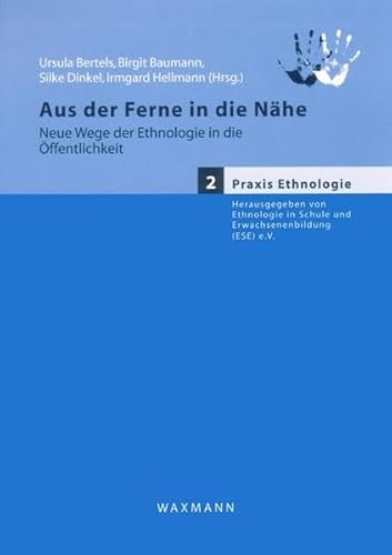 Beispielbild fr Aus der Ferne in die Nhe. Neue Wege der Ethnologie in die ffentlichkeit zum Verkauf von medimops