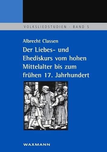 Beispielbild fr Der Liebes- und Ehediskurs vom hohen Mittelalter bis zum frhen 17. Jahrhundert. zum Verkauf von Antiquariat Bader Tbingen