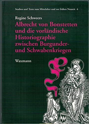 Beispielbild fr Albrecht Von Bonstetten Und Die Vorlandische Historiographie Zwischen Burgunder- Und Schwabenkriegen zum Verkauf von dsmbooks