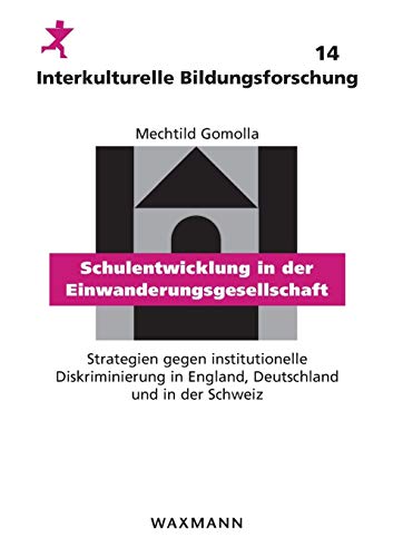 Beispielbild fr Schulentwicklung in Der Einwanderungsgesellschaft: Strategien Gegen Institutionelle Diskriminierung in England, Deutschland Und in Der Schweiz zum Verkauf von Hamelyn