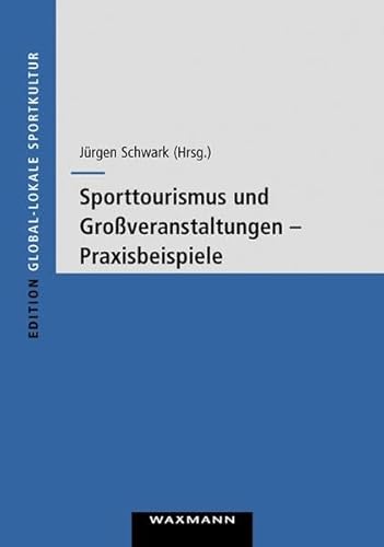 Beispielbild fr Sporttourismus und Groveranstaltungen - Praxisbeispiele von Jrgen Schwark zum Verkauf von BUCHSERVICE / ANTIQUARIAT Lars Lutzer