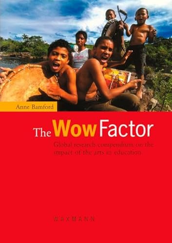 Beispielbild fr The Wow Factor: Global research compendium on the impact of the arts in education zum Verkauf von medimops