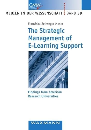 Beispielbild fr The Strategic Management of E-Learning Support: Findings from American Research Universities (Medien in Der Wissenschaft) zum Verkauf von medimops