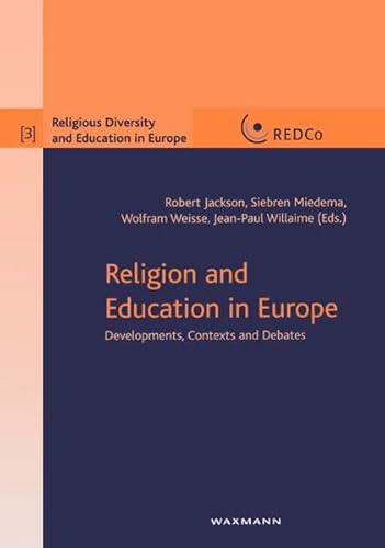 Beispielbild fr Religion and Education in Europe: Devolpments, Context and Debates: v. 3 (Religious Diversity and Education in Europe) zum Verkauf von Cambridge Rare Books