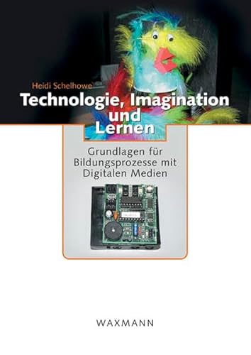 Beispielbild fr Technologie, Imagination und Lernen: Grundlagen fr Bildungsprozesse mit Digitalen Medien zum Verkauf von medimops